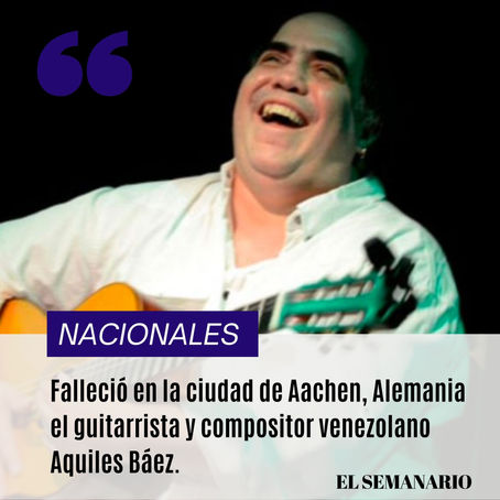 Falleció en la ciudad de Aachen, Alemania el guitarrista y compositor venezolano Aquiles Báez.