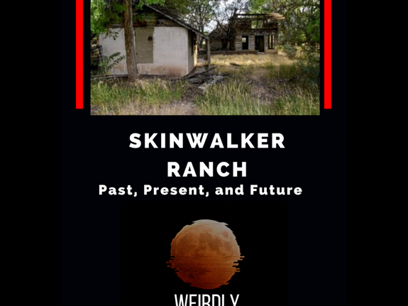 SKINWALKER RANCH - Past, Present, and Future.