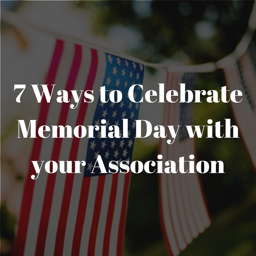 7 Ways to Celebrate Memorial Day with your Association