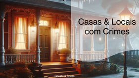 Casas & Locais com Crimes (Podcast)