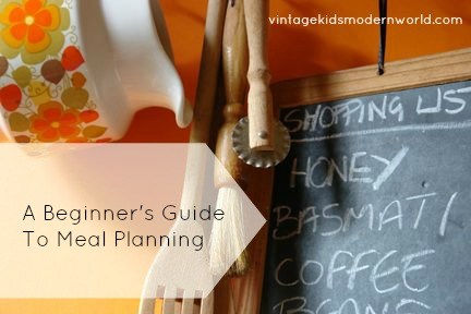 A Beginner's Guide To Meal Planning :: Vintage Kids | Modern World