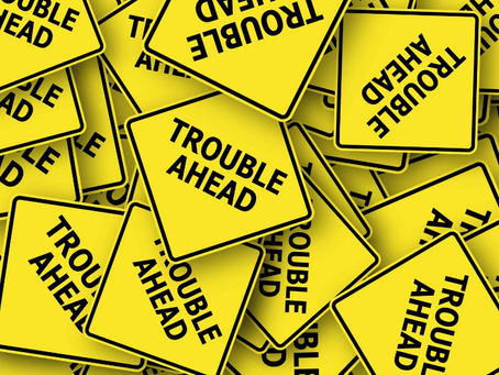 Trouble Ahead: be prepared!