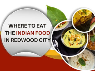 Best Indian Food In Redwood City