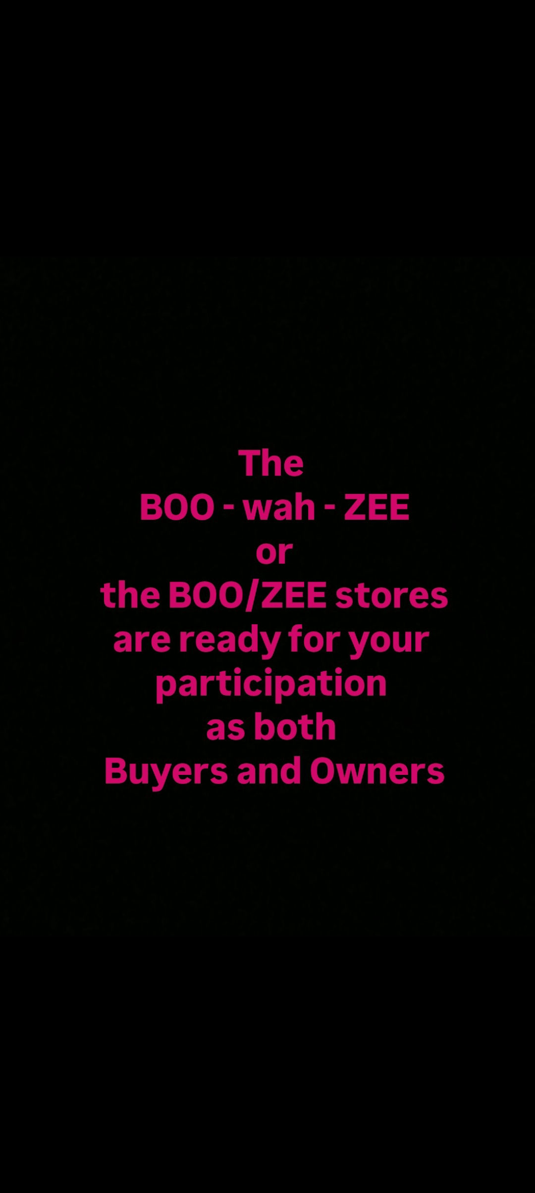 store BOO - wah - ZEE or the BOO/ZEE stores are open for you as a Buyer or Owner