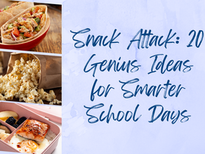Snack Attack: 20 Genius Ideas for Smarter School Days