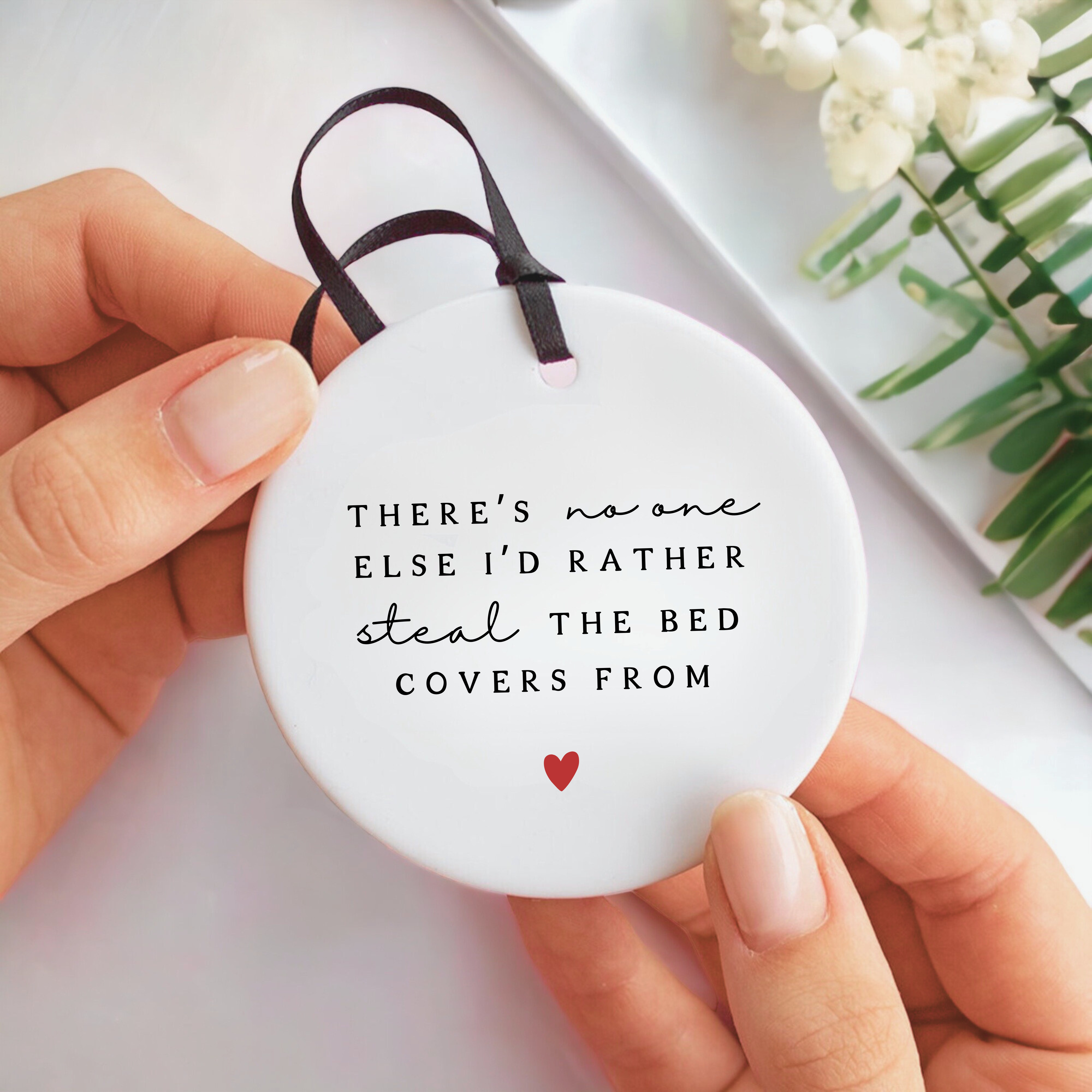 There's No One Else I'd Rather Steal The Bed Covers From Ceramic Keeps