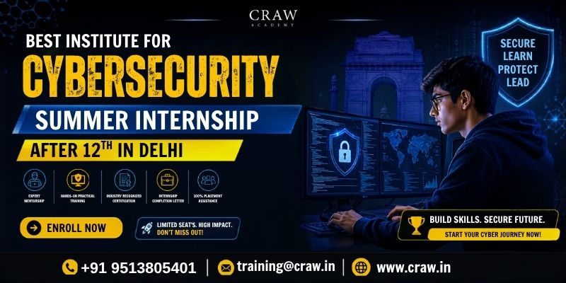 Best Institute for Cybersecurity Summer Internship After 12th in Delhi
