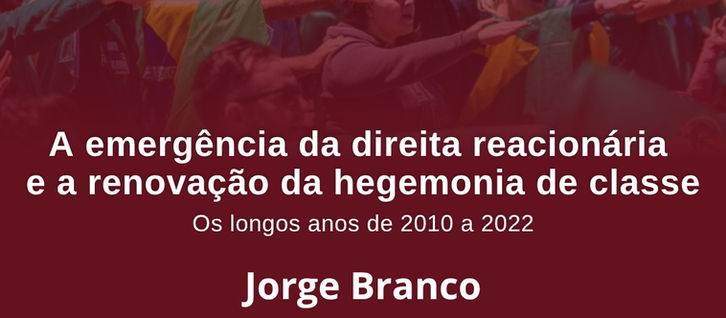 A emergência da direita reacionária e a atualização da hegemonia de classe no Brasil: os longos anos de 2010 a 2022