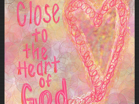 Close to God’s Heart