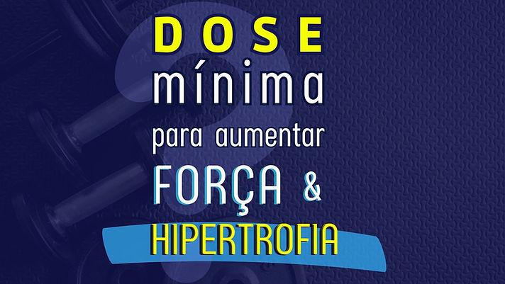 dose mínima de treino para aumentar força e massa muscular