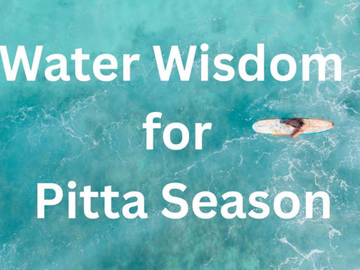 Water Wisdom for Pitta Season
