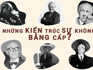 9 kiến trúc sư không bằng và tại sao họ nổi tiếng thế giới?