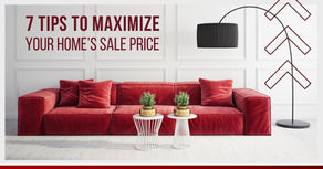7 TIPS TO MAXIMIZE YOUR HOME'S SALE PRICE IN PORTLAND / VANCOUVER