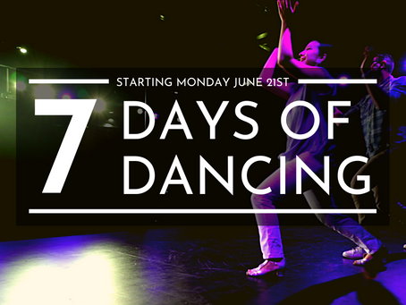 Introducing: 7 DAYS OF DANCING