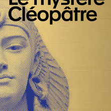 Exposition : le mystère Cléopâtre