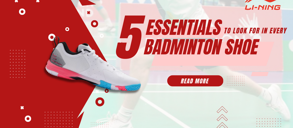 Five essentials to look for in every badminton shoe