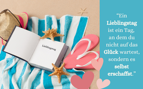 Wie du jeden Tag zu deinem Lieblingstag machst