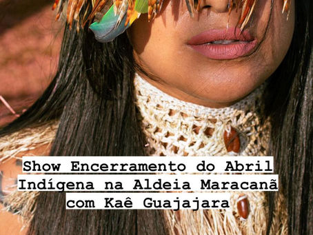 Show de encerramento do Abril Indígena com Kaê Guajajara