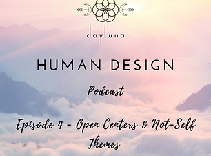 DayLuna Human Design Podcast Episode 4