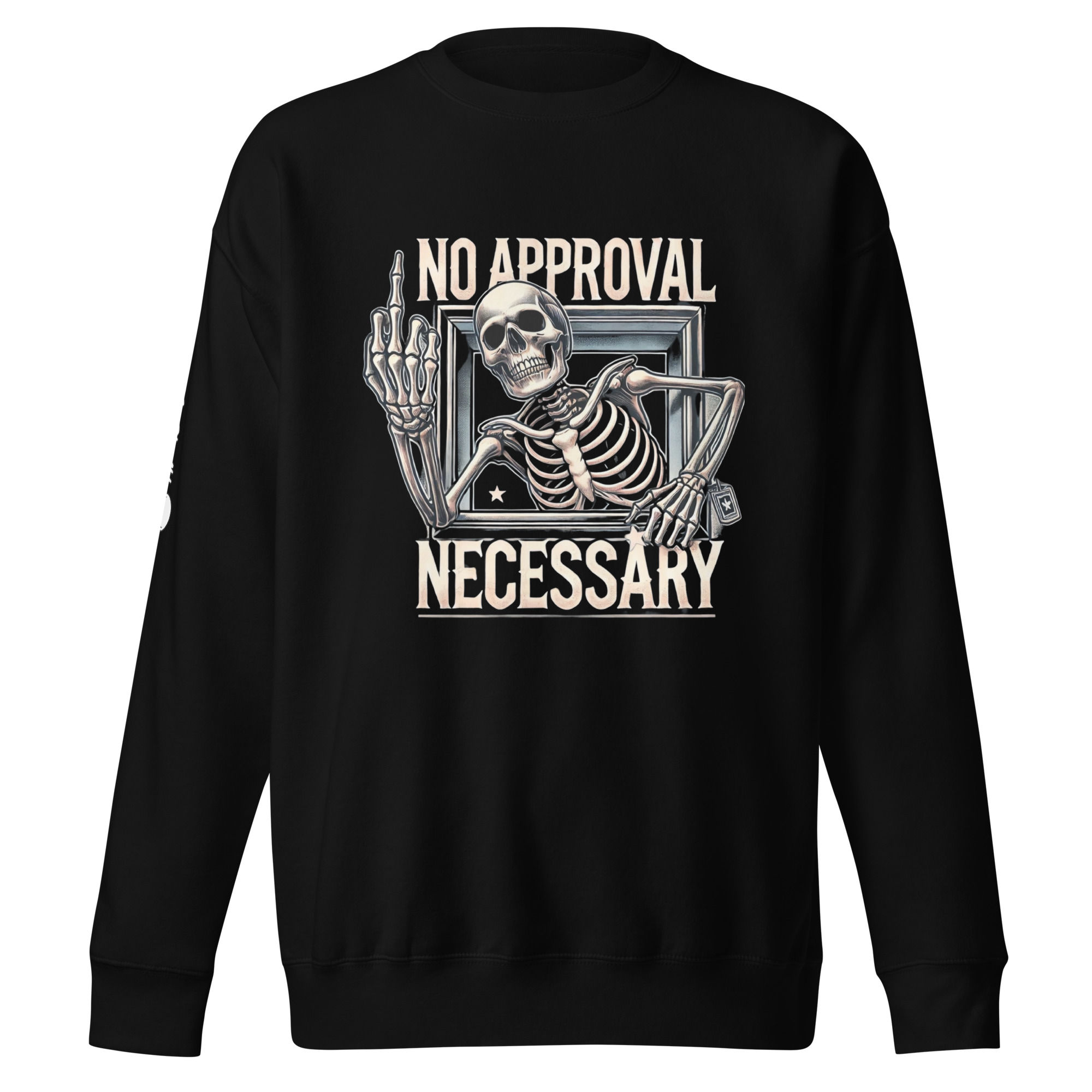 NO APPROVAL NECESSARY SWEATSHIRT