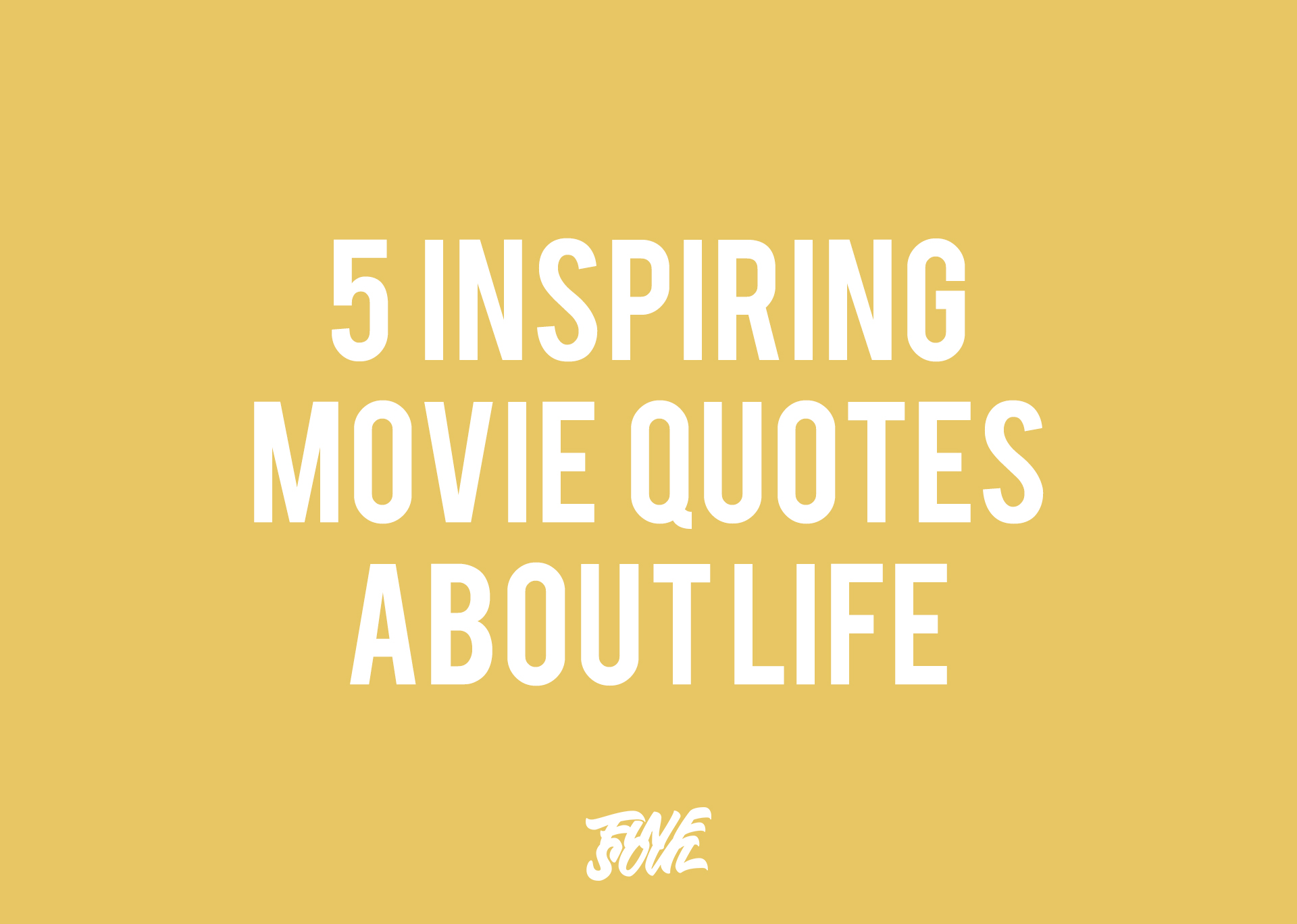 5 Inspiring Movie Quotes About Life
