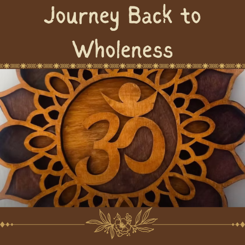 Journey Back to Wholeness: A Heart, Body, & Soul Retreat