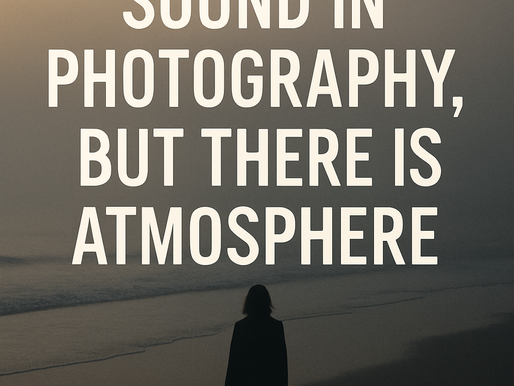 📸 There Is No Sound in Photography, But There Is Atmosphere: Storytelling Through Silence