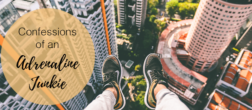Confessions of an Adrenaline Junkie
