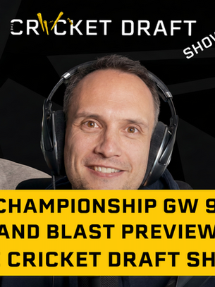 County Championship GW 9 Review & Blast Preview