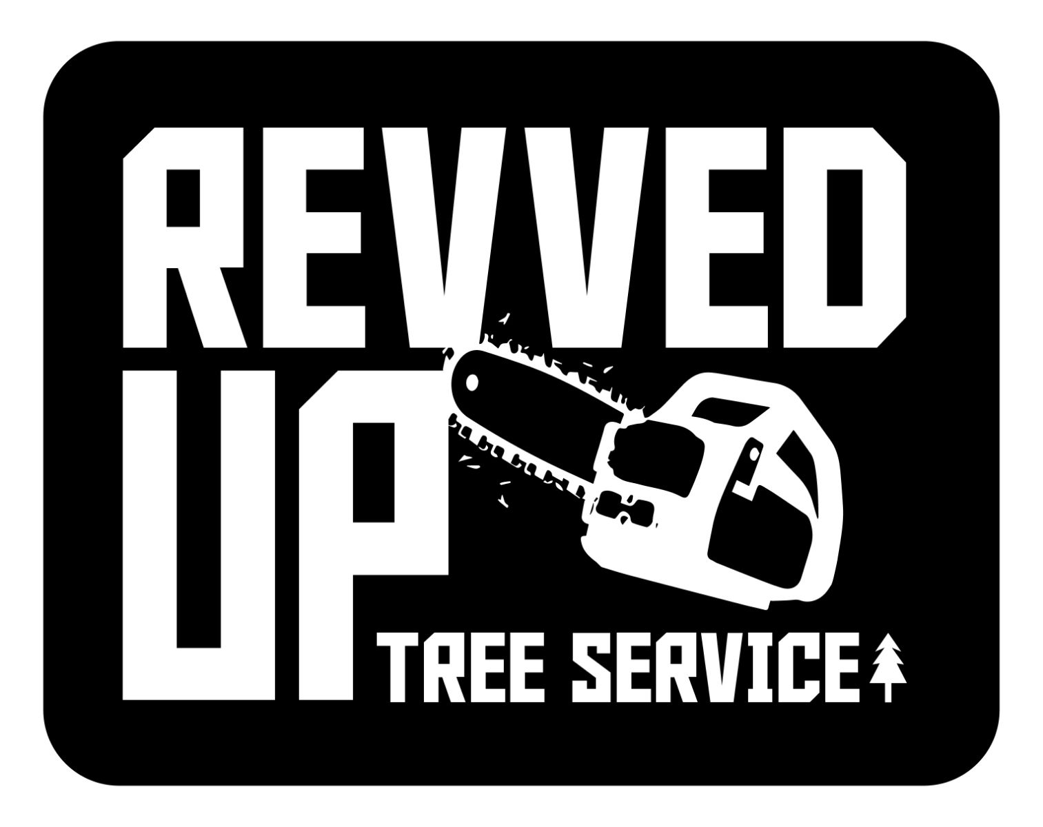 Revved Up Tree Service logo with a bold chainsaw image and text.