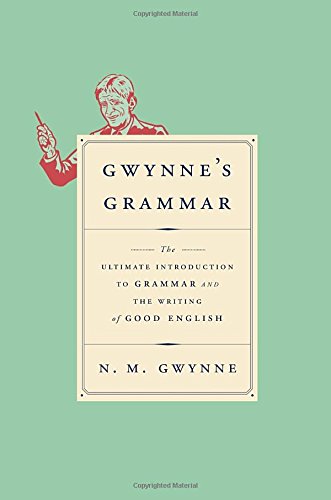 Gwynne's Grammar - The Ultimate Introduction to Grammar and the Writing of Good English.pdf