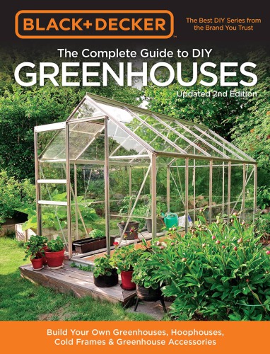 The Complete Guide To Diy Greenhouses