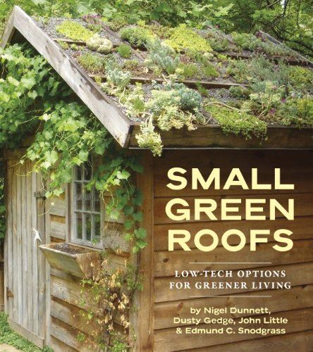 Small Green Roofs - Low-Tech Options For Greener Living