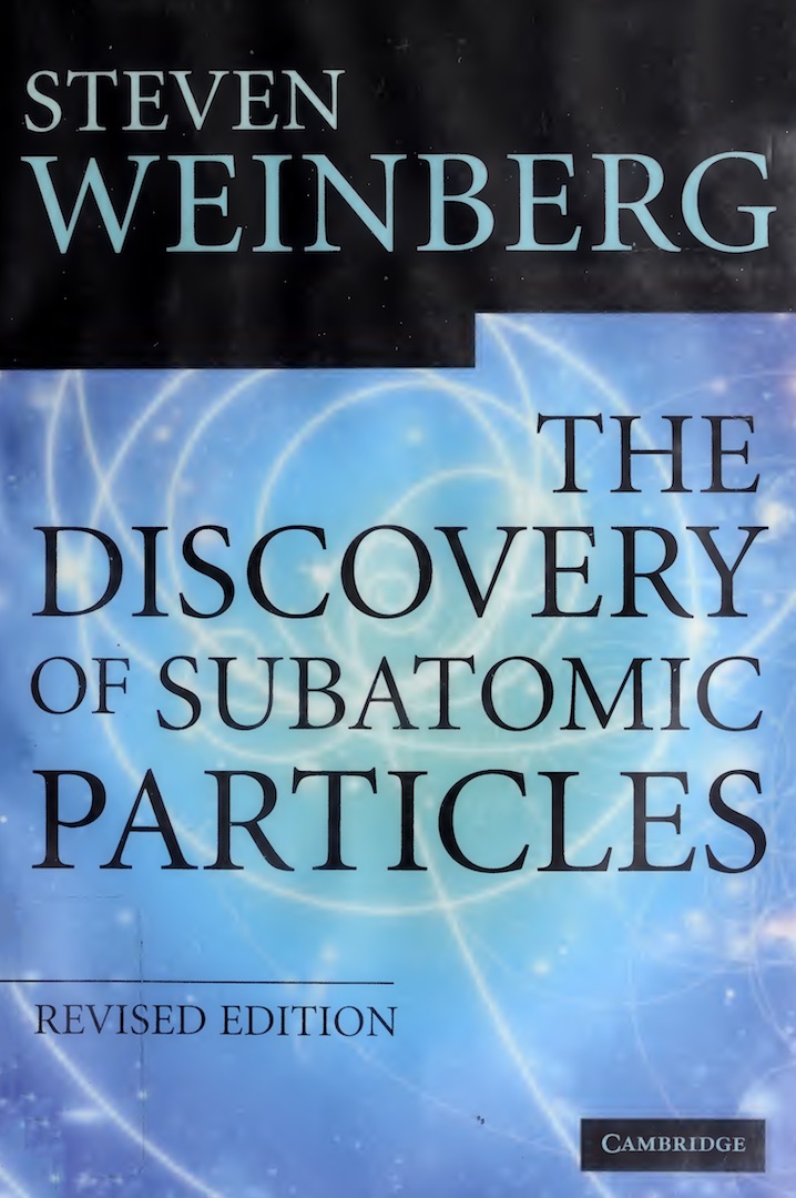 The Discovery of Subatomic Particles [Revised]