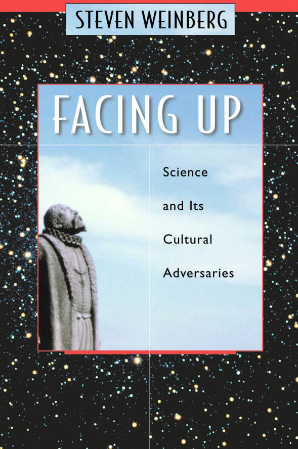 Facing Up_ Science and Its Cultural Adversaries