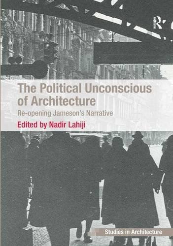 The Political Unconscious Of Architecture