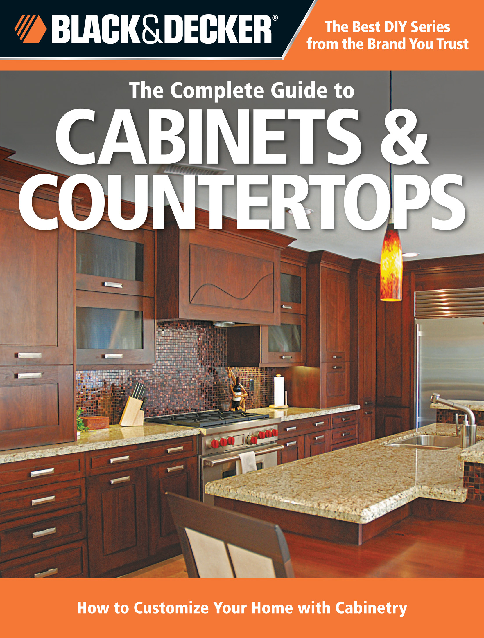 The Complete Guide To Cabinet And Counter Tops