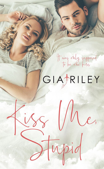 NEW RELEASE: Kiss Me, Stupid by Gia Riley