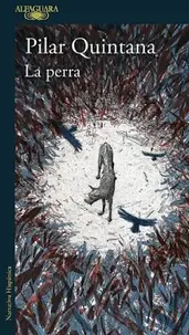 La perra. Pilar Quintana
