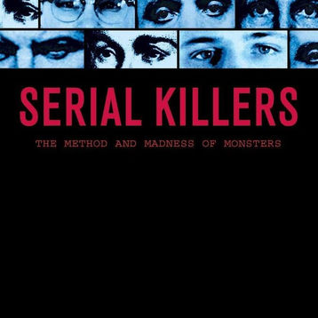 Serial Killers: The Method and Madness of Monsters, A Review