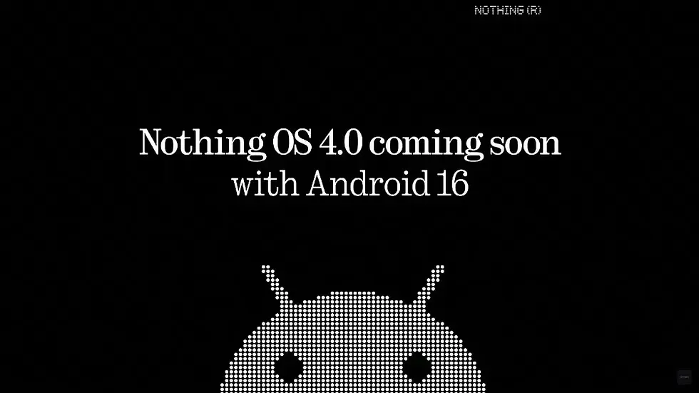Text announces "Nothing OS 4.0 coming soon with Android 16" on a black background with a dotted Android robot head below.