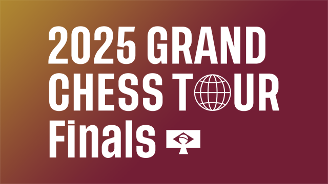 2025 Grand Chess Tour Finals text on a gradient background from yellow to maroon, featuring a globe and chess piece icon.