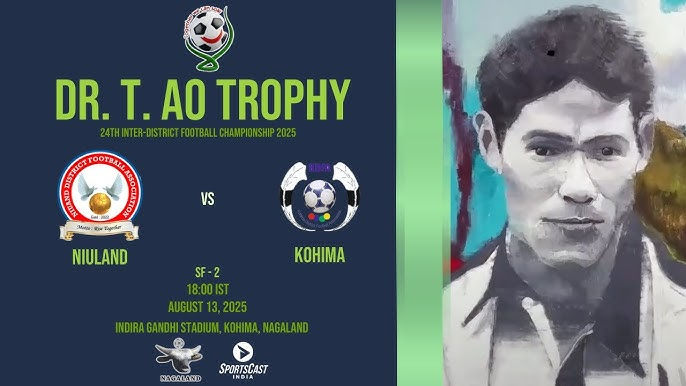 Dr. T. Ao Trophy poster: Nuiland vs Kohima. Match on August 13, 2025, at Indira Gandhi Stadium, Kohima. Artistic portrait on right.
