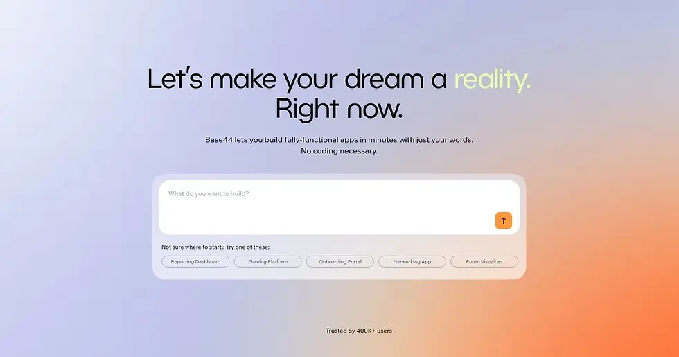 Text promoting app building with Base44, saying "Let's make your dream a reality. Right now." Gradient background, input field, suggested apps.