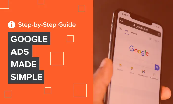 Hand holding a smartphone displaying Google search on the right; orange background on the left with text "Google Ads Made Simple."