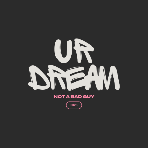 ur_dream_not_a_bad_guy_2023_logo_skyboost.digital