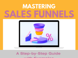 Mastering Sales Funnels: A Step-by-Step Guide with Examples