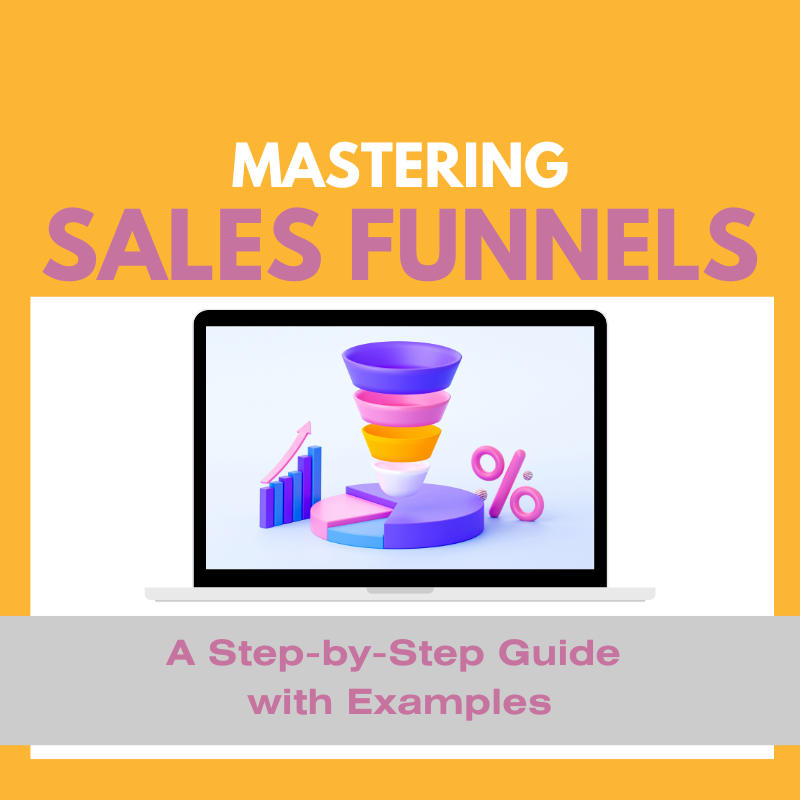 Mastering Sales Funnels: A Step-by-Step Guide with Examples