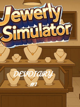JEWERLY SIMULATOR DEVDIARY #1