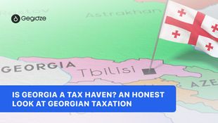 Is Georgia a Tax Haven? An Honest Look at Georgian Taxation